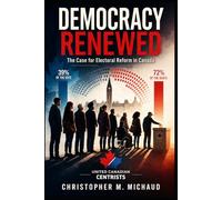 Democracy Renewed: The Case for Electoral Reform in Canada (Canada As We Are)