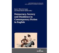 Democracy, Secrecy and Dissidence in Contemporary Fiction in English: 8 (Contributions to English and American Literary Studies (CEALS))