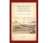 Democracy Through the Lens of Chinese Scholars: The Battle of Ideas
