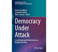 Democracy Under Attack: Social Media and Disinformation in Brazilian Elections (Latin American Societies)