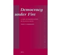 Democracy under Fire: A New Interpretation of Plato's Crito: 178 (Philosophia Antiqua, 178)