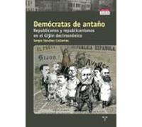 Democratas De Antaño. Republicanos Y Republicanismos En El Gijon Decim