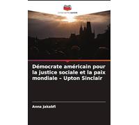Démocrate américain pour la justice sociale et la paix mondiale - Upton Sinclair