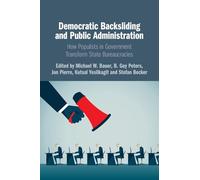 Democratic Backsliding and Public Administration: How Populists in Government Transform State Bureaucracies