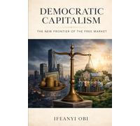 Democratic Capitalism: The New Frontier of the Free Market