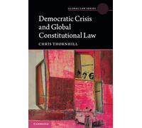 Democratic Crisis and Global Constitutional Law (Global Law Series)