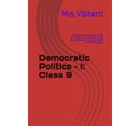 Democratic Politics - I: Class 9: Chapter-wise Notes, 50+ MCQs per Chapter, Long Questions, and Exam Preparation Guide - Based on NCERT Syllabus (class 9th book)