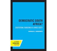 Democratic South Africa?: Constitutional Engineering in a Divided Society: 46 (Perspectives on Southern Africa)