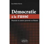 Démocratie à la russe. Pouvoir et contre-pouvoir en Russie