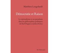 Démocratie et Raison: Le rationalisme et ses paradoxes dans les philosophies politiques de Karl Popper et John Dewey