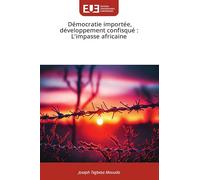 Démocratie importée, développement confisqué : L'impasse africaine