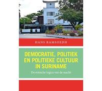 Democratie, politiek en politieke cultuur in Suriname: de etnische logica van de macht