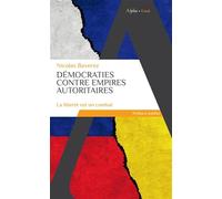 Démocraties contre empires autoritaires: La liberté est un combat
