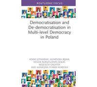 Democratisation and De-democratisation in Multi-level Democracy in Poland (Democratization and Autocratization Studies)