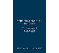Democratizacion en Cuba: Un manual conciso
