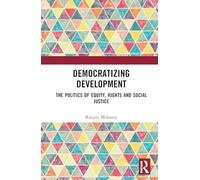 Democratizing Development: The Politics of Equity, Rights and Social Justice