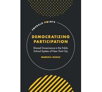 Democratizing Participation: Shared Governance in the Public School System of New York City (Emerald Points)