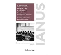 Democrazia, conoscenza e sviluppo. Danilo Dolci nella storia del Novecento (Ianus. Educazione e trasformazione sociale)