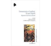 Democrazia e conflitti: il caso Napoli. Ripartire dai beni comuni (Prima pagina. Nuova serie)