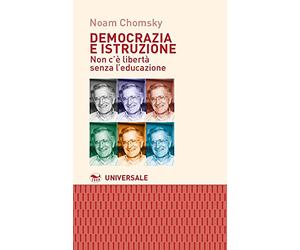 Democrazia e istruzione. Non c'è libertà senza l'educazione (Universale)