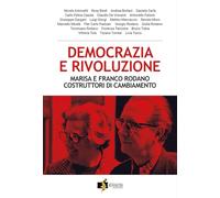 Democrazia e rivoluzione. Marisa e Franco Rodano costruttori di cambiamento