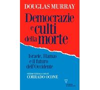 Democrazie e culti della morte. Israele, Hamas e il futuro dell'Occidente (Sguardi sul mondo attuale)