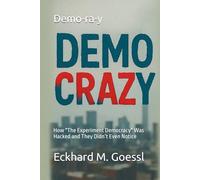 Democrazy: The Experiment - How Democracy Was Hacked and You Didn't Even Notice (The World We Are Living In)