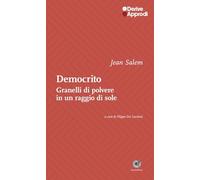 Democrito. Come granelli di polvere in un raggio di sole (Materialismi)