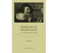 Demócrito silenciado: El crimen de Platón (SERIE FICCIÓN TEÓRICA)