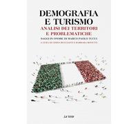 Demografia e turismo. Analisi dei territori e problematiche. Saggi in onore di Marco Paolo Tucci (Studi di popolazione)