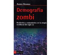 Demografía zombi: Resilientes y redundantes en la utopía neoliberal del siglo XXI (Antrazyt)