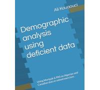 Demographic analysis with deficient data: Using Mortpak & PAS on Algerian and Canadian data in solved exercises . (Dr Ali Kouaouci sociologist & demographer)