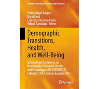 Demographic Transitions, Health, and Well-Being: International Conference on Demographic Transition, Health, and Technologies 2025 (ICDTHT25), ... Proceedings in Business and Economics)