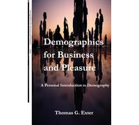 Demographics for Business and Pleasure: A Personal Introduction to Demography