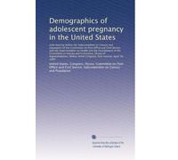 Demographics of adolescent pregnancy in the United States: Joint hearing before the Subcommittee on Census an...