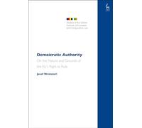 Demoicratic Authority: On the Nature and Grounds of the EU’s Right to Rule (Studies of the Oxford Institute of European and Comparative Law)