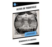 Demokratie in Amerika: Der Aufstieg und die Prinzipien der amerikanischen Demokratie ()