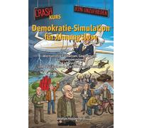 Demokratie-Simulation für Ahnungslose: Wie man ohne Fachwissen, Gewissen und Erinnerungsver-mögen ein Land ruiniert - und dafür auch noch eine fette ... (Unnützes Wissen - Humor mit Nebenwirkungen)