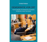 Demokratie vor Ort: Kommunalpolitik als Schlüssel für ein besseres Verständnis unserer Demokratie