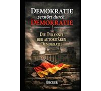 Demokratie zerstört durch Demokratie I Die Tyrannei der autoritären Demokratie: Frage der Stabilität durch Machtzentralisierung