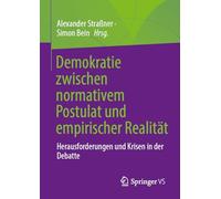 Demokratie zwischen normativem Postulat und empirischer Realität: Herausforderungen und Krisen in der Debatte