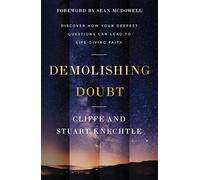 Demolishing Doubt: Discover How Your Deepest Questions Can Lead to Life-Giving Faith