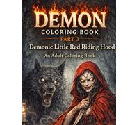 DEMON Coloring Book Part3 Demonic Little Red Riding Hood: An Adult Coloring Book (NIGHTMARE BESTIARY A Demon & Horror Coloring Series)