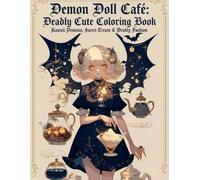Demon Doll Café: Deadly Cute Coloring Book: Kawaii Demons, Sweet Treats & Deadly Fashion