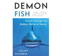 Demon Fish: Travels Through the Hidden World of Sharks