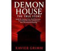 DEMON HOUSE: THE TRUE STORY: Inside the Ammons Case-Real Exorcisms, Government Records, and America’s Most Documented Haunting (TRUE TERROR FILES)