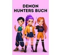 Demon Hunters Buch: Eine K-Pop-Fanfiction über Freundschaft, Verrat und den Krieg gegen Gwi-Ma
