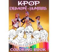 Demon Hunters Coloring Book: 50+ Fantasy K-pop Coloring Pages Featuring Idols, Demons, and Magical Worlds for Kids and Teens, Great for Any Occasions