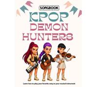 Demon Hunters Music Book: Fantasy K-Pop Melodies, Dynamic Hero Tunes & Emotional Instrumental Scores for Young Musicians Songbook