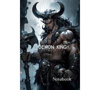 Demon King Notebook - Dark Fantasy Journal for Writers, Gamers & RPG Enthusiasts (6x9, 100 Pages): Perfect for Fantasy Storytelling, Dungeon Masters, ... - A Notebook of Power & Darkness